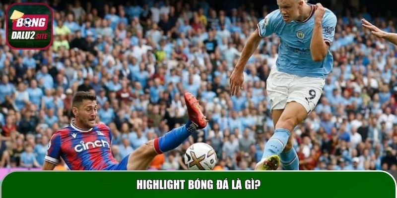 Highlight bóng đá là gì?