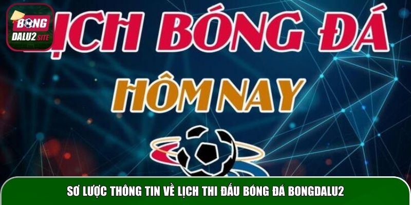 Sơ lược thông tin về lịch thi đấu bóng đá Bongdalu2