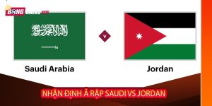 Nhận định Ả Rập Saudi vs Jordan