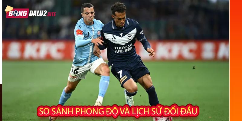 So sánh phong độ và lịch sử đối đầu