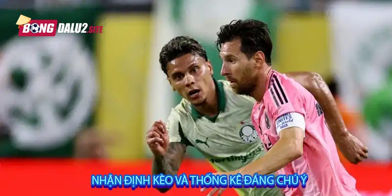 Nhận định kèo và thống kê đáng chú ý