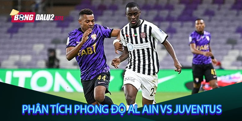 Phân tích phong độ Al Ain vs Juventus