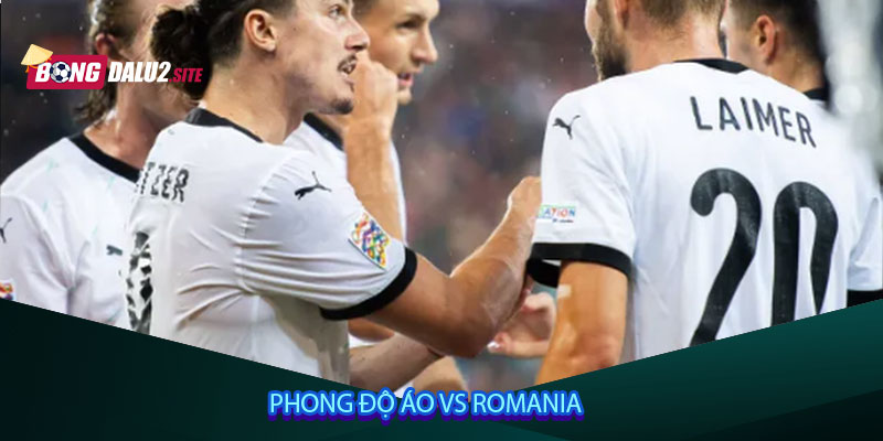 Phong độ Áo vs Romania