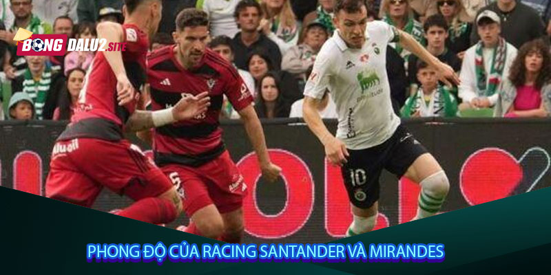 Phong độ của Racing Santander và Mirandes