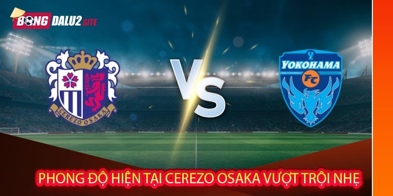 Phong độ hiện tại: Cerezo Osaka vượt trội nhẹ