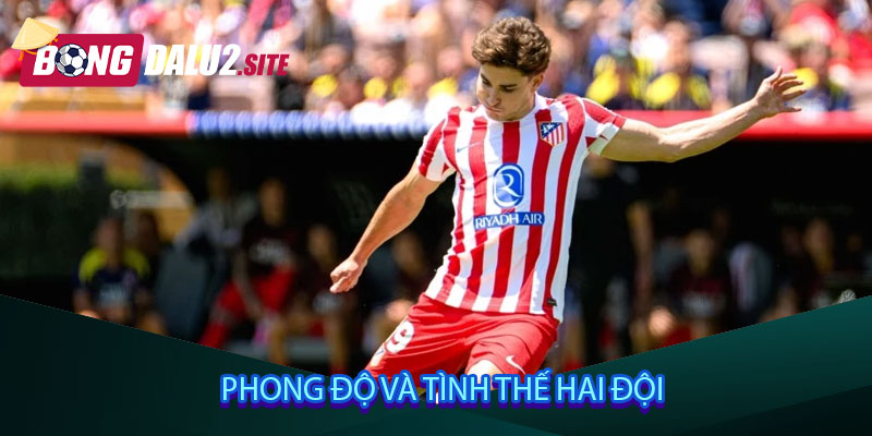 Phong độ và tình thế hai đội