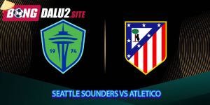 Seattle Sounders vs Atletico